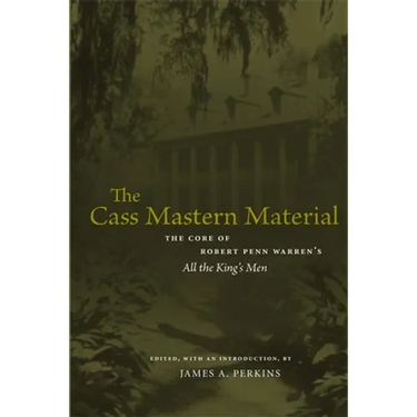The Cass Mastern Material: The Core of Robert Penn Warren's All the King's Men