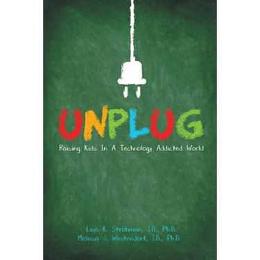 Unplug: Raising Kids In a Technology Addicted World