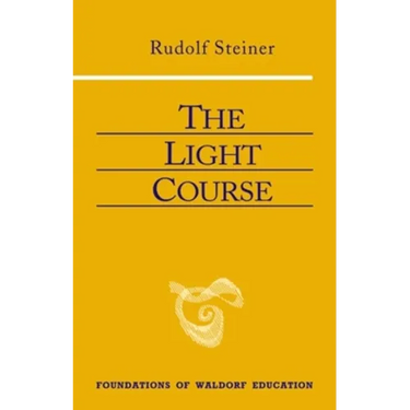 The Light Course: First Course in Natural Science: Light, Color, Sound--Mass, Electricity, Magnetism