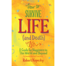 How to Survive Life (and Death): A Guide for Happiness in This World and Beyond (Nde, Near Death Experience, for Fans of Life After Life or on Life Af