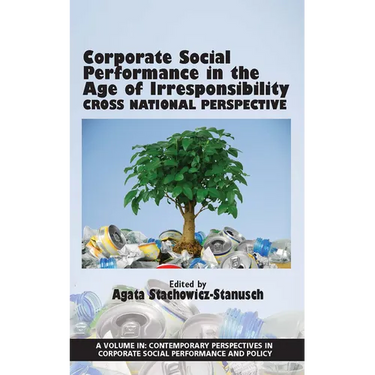 Corporate Social Performance in the Age of Irresponsibility - Cross National Perspective: Cross National Perspective