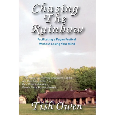 Chasing the Rainbow: Facilitating a Pagan Festival Without Losing Your Mind