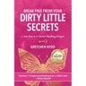Break Free From Your Dirty Little Secrets