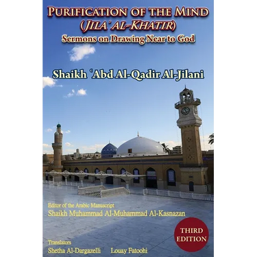Purification of the Mind (Jila' Al-Khatir) - Third Edition: Sermons on Drawing Near to God