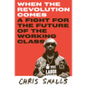 When the Revolution Comes: A Fight for the Future of the Working Class