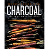 Charcoal: New Ways to Cook with Fire: A Cookbook