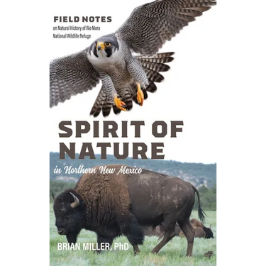 Spirit of Nature in Northern New Mexico: Field Notes on Natural History of Rio Mora National Wildlife Refuge