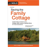 Saving the Family Cottage: Creative Ways to Preserve Your Cottage, Cabin, Camp, or Vacation Home for Future Generations