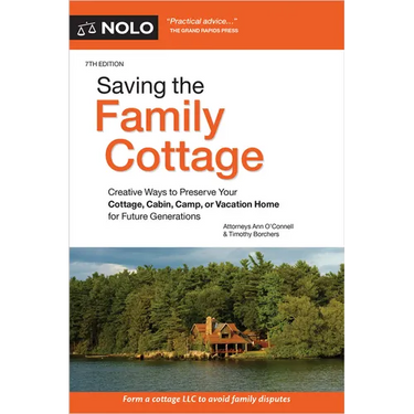 Saving the Family Cottage: Creative Ways to Preserve Your Cottage, Cabin, Camp, or Vacation Home for Future Generations