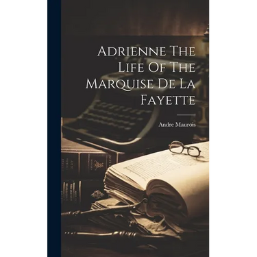 Adrienne The Life Of The Marquise De La Fayette