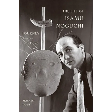 The Life of Isamu Noguchi: Journey Without Borders