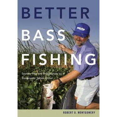 Better Bass Fishing: Secrets from the Headwaters by a Bassmaster Senior Writer