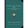 Peter's Last Fishing Trip: And Other Sermons for Saints and Sinners