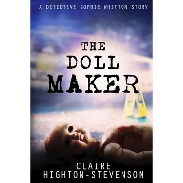 The Doll Maker: A Detective Sophie Whitton Story