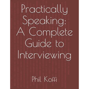 Practically Speaking: A Complete Guide to Interviewing