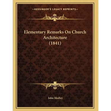 Elementary Remarks On Church Architecture (1841)
