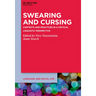 Swearing and Cursing: Contexts and Practices in a Critical Linguistic Perspective
