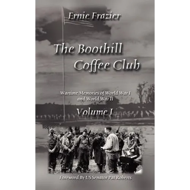 The Boothill Coffee Club Volume I: Wartime Memories of World War I and World War II