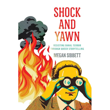Shock and Yawn: Resisting Banal Terror Through Queer Storytelling