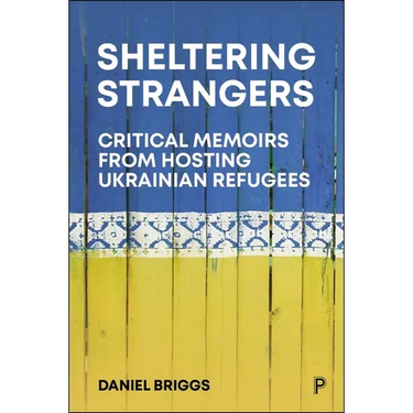 Sheltering Strangers: Critical Memoirs from Hosting Ukrainian Refugees