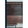A Treatise on the Integral Calculus; With Applications, Examples and Problems; Volume 2