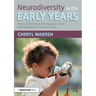 Neurodiversity in the Early Years: Practical and Proven Strategies to Enable Neurodivergent Children to Thrive