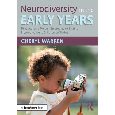 Neurodiversity in the Early Years: Practical and Proven Strategies to Enable Neurodivergent Children to Thrive