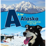 A is for Alaska: Written by Kids for Kids
