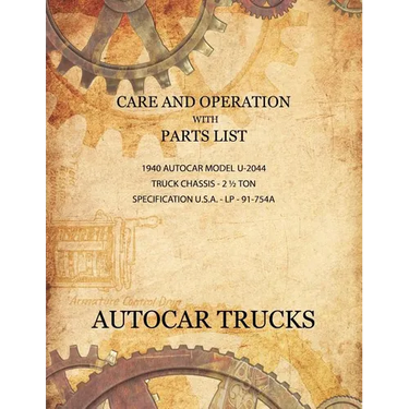 Care and Operation with Parts List 1940 Autocar Model U-2044, Truck Chassis - 2 1/2 Ton