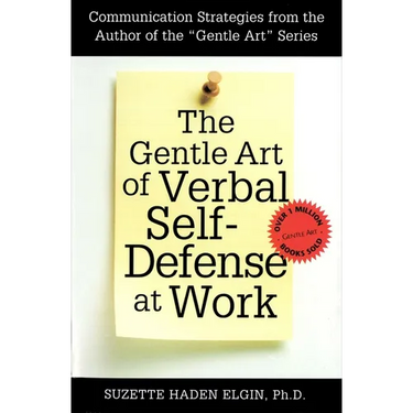 The Gentle Art of Verbal Self Defense at Work