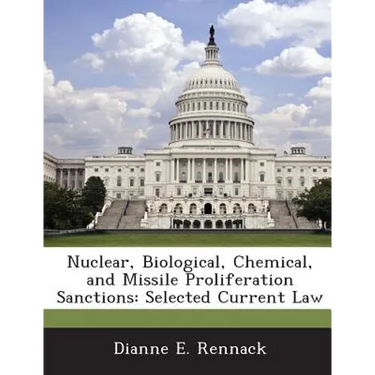 Nuclear, Biological, Chemical, and Missile Proliferation Sanctions: Selected Current Law