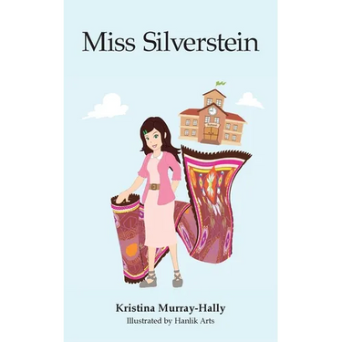 Miss Silverstein: A children's book about an amazing teacher and the Amazon Rainforest