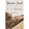 Yours, Jack: The Inspirational Letters of C. S. Lewis