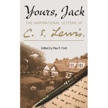 Yours, Jack: The Inspirational Letters of C. S. Lewis