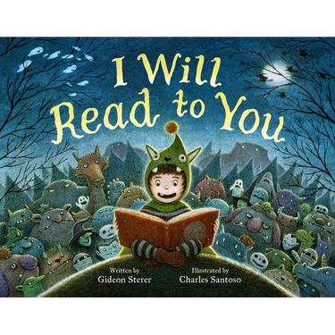 I Will Read to You: A Story about Books, Bedtime, and Monsters
