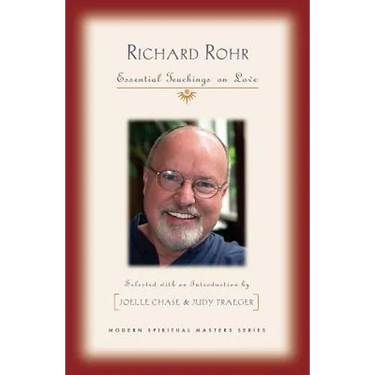 Richard Rohr: Essential Teachings on Love