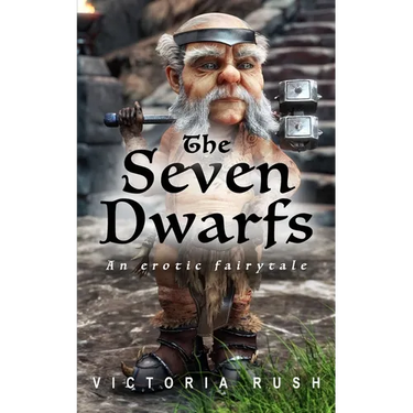 The Seven Dwarfs: An Erotic Fairytale: Adult Fairy Tales ( Fantasy Erotica )