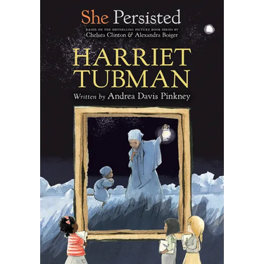 She Persisted: Harriet Tubman