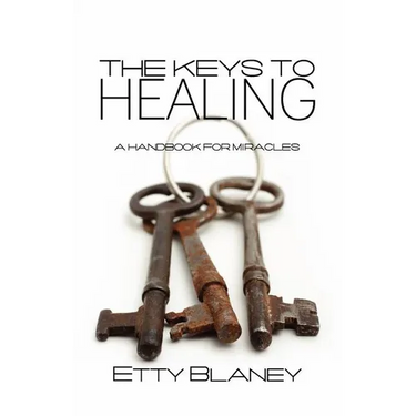 The Keys to Healing: A Handbook for Miracles