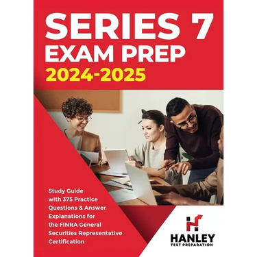 Series 7 Exam Prep 2024-2025: Study Guide with 375 Practice Questions and Answer Explanations for the FINRA General Securities Representative Certif