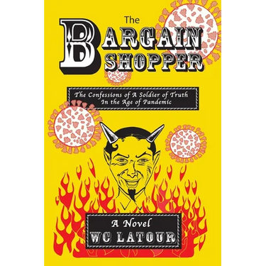 The Bargain Shopper: The Confessions of a Soldier of Truth in the Age of Pandemic