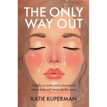 The Only Way Out: A bully, a victim and a bystander whose lives will never be the same