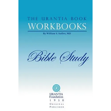 The Urantia Book Workbooks: Volume 6 - Bible Study