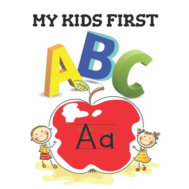 My Kids First ABC: The best book that will Help your kids learn their ABC's in both lower and upper case, Great for home or classroom.
