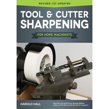 Tool & Cutter Sharpening for Home Machinists