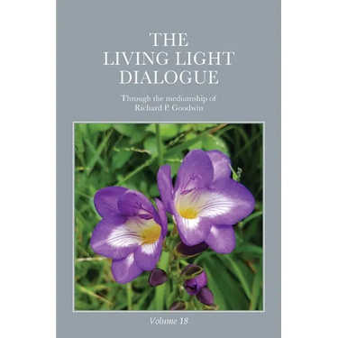 The Living Light Dialogue Volume 18: Spiritual Awareness Classes of the Living Light Philosophy