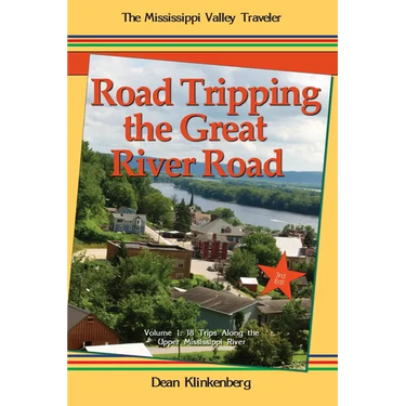 Road Tripping the Great River Road: Volume 1: 18 Trips Along the Upper Mississippi River