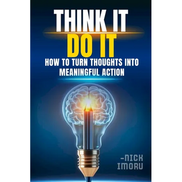 Think It, Do It: How to Turn Thoughts into Meaningful Action