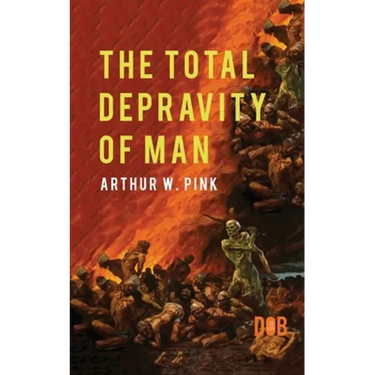 The Total Depravity of Man