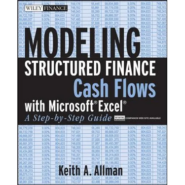 Modeling Structured Finance Cash Flows with Microsoft Excel: A Step-By-Step Guide